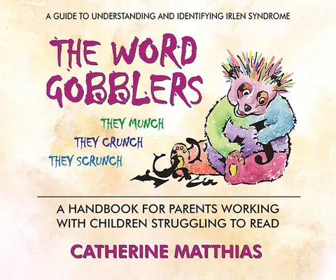 Die Wortfresser: Ein Handbuch für Eltern, die mit Kindern arbeiten, die Schwierigkeiten beim Lesen haben - The Word Gobblers: A Handbook for Parents Working with Children Struggling to Read