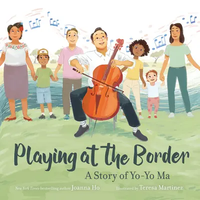 Spielend an der Grenze: Eine Geschichte von Yo-Yo Ma - Playing at the Border: A Story of Yo-Yo Ma