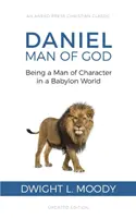 Daniel, Mann Gottes: Ein Mann mit Charakter in einer babylonischen Welt - Daniel, Man of God: Being a Man of Character in a Babylon World