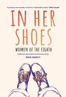 In ihren Schuhen: Frauen der achten Generation: Memoiren und Anthologie - In Her Shoes: Women of the Eighth: A Memoir and Anthology