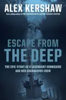 Flucht aus der Tiefe: Die epische Geschichte eines legendären U-Boots und seiner mutigen Besatzung - Escape from the Deep: The Epic Story of a Legendary Submarine and Her Courageous Crew