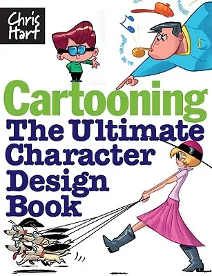 Cartooning: Das ultimative Buch für Charakterdesign - Cartooning: The Ultimate Character Design Book