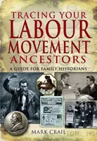 Auf den Spuren Ihrer Vorfahren aus der Arbeiterbewegung: ein Leitfaden für Familienhistoriker - Tracing Your Labour Movement Ancestors: a Guide for Family Historians