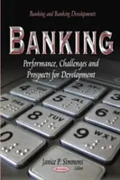 Bankwesen - Leistung, Herausforderungen und Entwicklungsperspektiven - Banking - Performance, Challenges &Prospects for Development