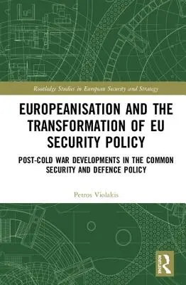 Europäisierung und die Transformation der EU-Sicherheitspolitik - Entwicklungen in der Gemeinsamen Sicherheits- und Verteidigungspolitik nach dem Kalten Krieg - Europeanisation and the Transformation of EU Security Policy - Post-Cold War Developments in the Common Security and Defence Policy
