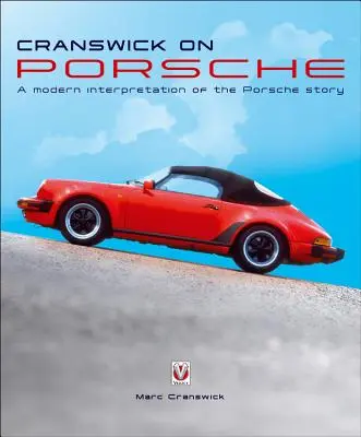 Cranswick über Porsche: Eine moderne Interpretation der Porsche-Geschichte - Cranswick on Porsche: A Modern Interpretation of the Porsche Story