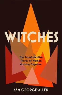Hexen: Die transformative Kraft von Frauen, die zusammenarbeiten - Witches: The Transformative Power of Women Working Together
