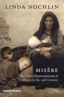 Misre: Die visuelle Darstellung von Elend im 19. Jahrhundert - Misre: The Visual Representation of Misery in the 19th Century