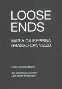 Maria Giuseppina Grasso Cannizzo: Lose Enden - Maria Giuseppina Grasso Cannizzo: Loose Ends