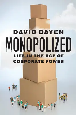 Monopolisiert: Das Leben im Zeitalter der Konzernmacht - Monopolized: Life in the Age of Corporate Power