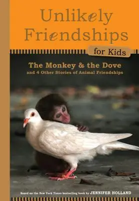 Der Affe und die Taube: Und vier andere wahre Geschichten über Tierfreundschaften - The Monkey and the Dove: And Four Other True Stories of Animal Friendships