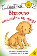 Bizcocho Encuentra Un Amigo: Keks findet einen Freund (Spanische Ausgabe) - Bizcocho Encuentra Un Amigo: Biscuit Finds a Friend (Spanish Edition)