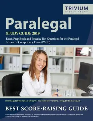 Paralegal Study Guide 2019: Prüfungsvorbereitungsbuch und Übungstestfragen für das Paralegal Advanced Competency Exam - Paralegal Study Guide 2019: Exam Prep Book and Practice Test Questions for the Paralegal Advanced Competency Exam