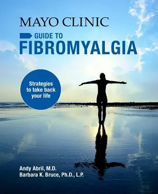 Mayo Clinic Guide to Fibromyalgia: Strategien, um Ihr Leben zurückzuerobern - Mayo Clinic Guide to Fibromyalgia: Strategies to Take Back Your Life