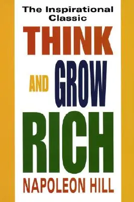 Denke und werde reich: Der inspirierende Klassiker - Think and Grow Rich: The Inspirational Classic