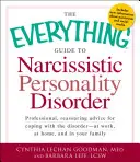 Der Leitfaden zur narzisstischen Persönlichkeitsstörung: Professionelle, beruhigende Ratschläge für den Umgang mit dieser Störung - am Arbeitsplatz, zu Hause und in Ihnen - The Everything Guide to Narcissistic Personality Disorder: Professional, Reassuring Advice for Coping with the Disorder - At Work, at Home, and in You