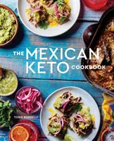 Das mexikanische Keto-Kochbuch: Authentische, geschmacksintensive Rezepte für Gesundheit und Langlebigkeit - The Mexican Keto Cookbook: Authentic, Big-Flavor Recipes for Health and Longevity