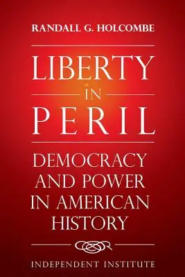 Freiheit in Gefahr: Demokratie und Macht in der amerikanischen Geschichte - Liberty in Peril: Democracy and Power in American History