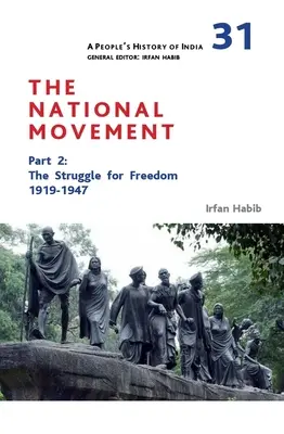 A People's History of India 31: Die nationale Bewegung, Teil 2: Der Kampf um die Freiheit, 1919-1947 - A People's History of India 31: The National Movement, Part 2: The Struggle for Freedom, 1919-1947