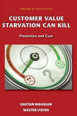 Kundenwert Verhungern kann tödlich sein: Prävention und Heilung - Customer Value Starvation Can Kill: Prevention and Cure