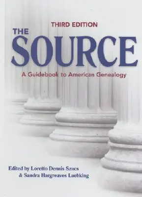 Die Quelle: Ein Leitfaden zur amerikanischen Genealogie - The Source: A Guidebook to American Genealogy