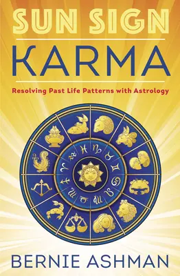 Sonnenzeichen-Karma: Vergangene Lebensmuster mit Astrologie auflösen - Sun Sign Karma: Resolving Past Life Patterns with Astrology
