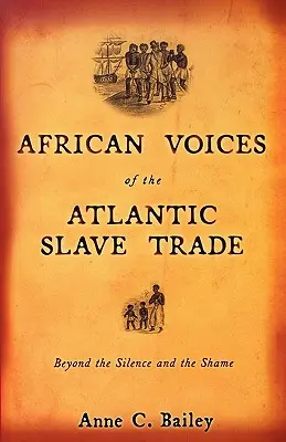 Afrikanische Stimmen des atlantischen Sklavenhandels: Jenseits des Schweigens und der Scham - African Voices of the Atlantic Slave Trade: Beyond the Silence and the Shame