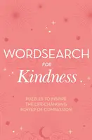 Wordsearch for Kindness - Rätsel zur Inspiration für die lebensverändernde Kraft des Mitgefühls - Wordsearch for Kindness - Puzzles to Inspire the Life-Changing Power of Compassion