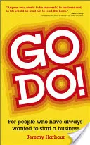 Go Do!: Für Menschen, die schon immer ein Unternehmen gründen wollten - Go Do!: For People Who Have Always Wanted to Start a Business