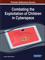Bekämpfung der Ausbeutung von Kindern im Cyberspace: Neue Forschung und Möglichkeiten - Combating the Exploitation of Children in Cyberspace: Emerging Research and Opportunities
