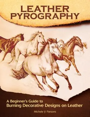 Leder-Pyrographie: Ein Leitfaden für Anfänger zum Brennen von dekorativen Designs auf Leder - Leather Pyrography: A Beginner's Guide to Burning Decorative Designs on Leather