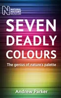 Sieben tödliche Farben: Das Genie der Naturpalette - Seven Deadly Colours: The Genius of Nature's Palette