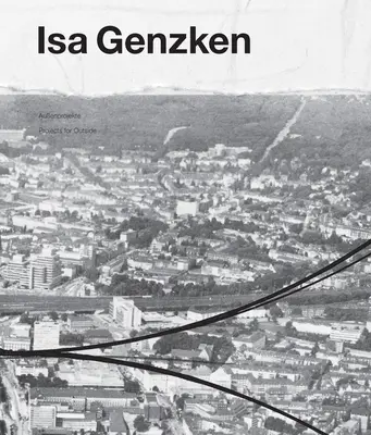 ISA Genzken: Projekte für Draußen - ISA Genzken: Projects for Outside