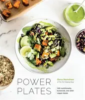 Power Plates: 100 ernährungsphysiologisch ausgewogene, vegane Ein-Gericht-Mahlzeiten [Ein Kochbuch] - Power Plates: 100 Nutritionally Balanced, One-Dish Vegan Meals [A Cookbook]