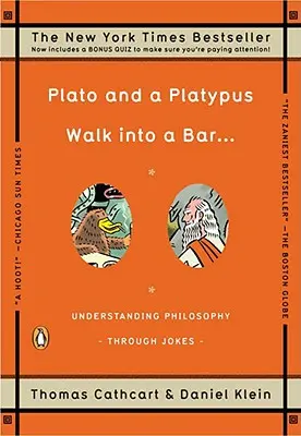 Platon und ein Schnabeltier gehen in eine Bar ...: Philosophie durch Witze begreifen - Plato and a Platypus Walk Into a Bar . . .: Understanding Philosophy Through Jokes