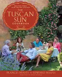 Das Kochbuch der toskanischen Sonne: Rezepte aus unserer italienischen Küche - The Tuscan Sun Cookbook: Recipes from Our Italian Kitchen