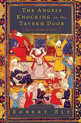 Die Engel, die an die Tür der Taverne klopfen: Dreißig Gedichte von Hafez - The Angels Knocking on the Tavern Door: Thirty Poems of Hafez