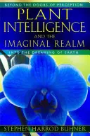 Pflanzenintelligenz und das Reich der Phantasie: Jenseits der Tore der Wahrnehmung in das Träumen der Erde - Plant Intelligence and the Imaginal Realm: Beyond the Doors of Perception Into the Dreaming of Earth