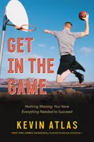 Komm ins Spiel: Nichts fehlt: Sie haben alles, was Sie brauchen, um erfolgreich zu sein - Get in the Game: Nothing Missing: You Have Everything Needed to Succeed