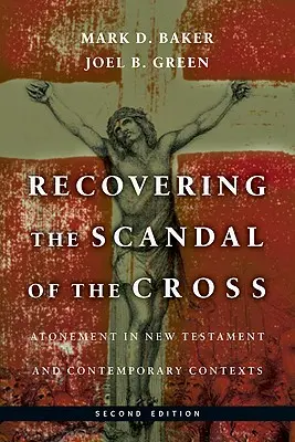 Den Skandal des Kreuzes wiederherstellen: Sühne in neutestamentlichen und zeitgenössischen Kontexten - Recovering the Scandal of the Cross: Atonement in New Testament and Contemporary Contexts