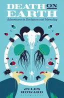 Der Tod auf der Erde: Abenteuer in Evolution und Sterblichkeit - Death on Earth: Adventures in Evolution and Mortality