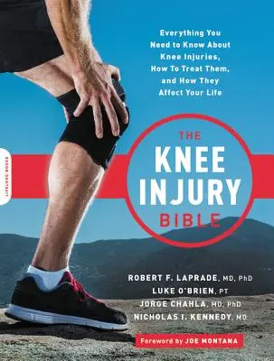 Die Bibel der Knieverletzungen: Alles, was Sie über Knieverletzungen wissen müssen, wie man sie behandelt und wie sie sich auf Ihr Leben auswirken - The Knee Injury Bible: Everything You Need to Know about Knee Injuries, How to Treat Them, and How They Affect Your Life