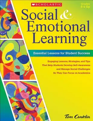 Soziales und emotionales Lernen: Wichtige Lektionen für den Erfolg von Schülern - Social & Emotional Learning: Essential Lessons for Student Success