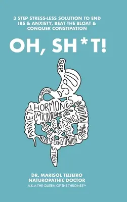 Oh, Sh*T! 3 stressfreie Schritte zur Verbindung, Klärung und Beruhigung der Verdauung. Besitze den Thron! - Oh, Sh*T!: 3 Stress-Less Steps to Connect, Clear and Calm Digestion. Own the Throne!