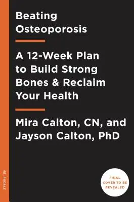 Bauen Sie Ihre Knochen wieder auf: Das 12-Wochen-Osteoporose-Protokoll - Rebuild Your Bones: The 12-Week Osteoporosis Protocol