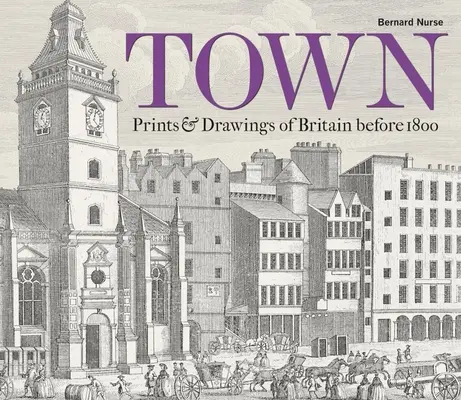 Stadt: Drucke und Zeichnungen aus Großbritannien vor 1800 - Town: Prints & Drawings of Britain Before 1800