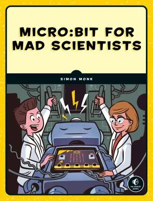 Micro: Bit für verrückte Wissenschaftler: 30 clevere Programmier- und Elektronikprojekte für Kinder - Micro: Bit for Mad Scientists: 30 Clever Coding and Electronics Projects for Kids