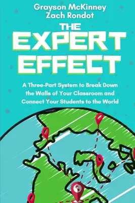Der Experteneffekt: Ein dreiteiliges System, um die Mauern Ihres Klassenzimmers einzureißen und Ihre Schüler mit der Welt zu verbinden - The Expert Effect: A Three-Part System to Break Down the Walls of Your Classroom and Connect Your Students to the World