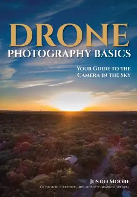 Grundlagen der Drohnenfotografie: Ihr Leitfaden für die Kamera am Himmel - Drone Photography Basics: Your Guide to the Camera in the Sky