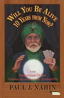 Werden Sie in 10 Jahren noch am Leben sein? Und zahlreiche andere kuriose Fragen der Wahrscheinlichkeitsrechnung - Will You Be Alive 10 Years from Now?: And Numerous Other Curious Questions in Probability